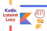 Kotlin Lazy vs Lateinit Explained