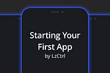 Starting Your First App