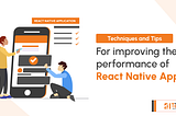 Techniques and tips for improving the performance of React Native apps