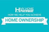 My Home Pathway — How we help you achieve home ownership