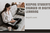 How to keep students engaged in online learning