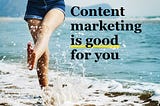 7 reasons why content marketing is good for you (and the stats that prove it)