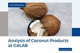 ANALYSIS OF COCONUT PRODUCTS AT GALAB