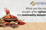 What Are the Most Sought-after Spices in the Commodity Industry?