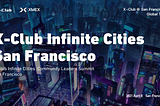 X-Club “Infinite City” First Stop in San Francisco will be hosted by Tesla Club