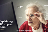 How to Explain UX to Your Parents