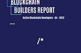 Blockchain Builders Report — Q4 2023