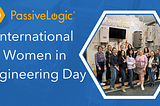 Celebrating International Women in Engineering Day at PassiveLogic