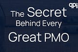 The Secret Behind Every Great PMO