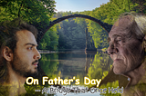 On Father’s Day: A Bridge That Once Held