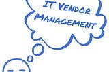 How I did IT Vendor Management