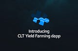 Introducing CLT Yield Farming dapp