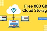 Get up to 800 GB Free Cloud Storage