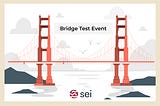 SEI Bridge Test Event — гайд по виконанню тестнету