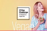 21-Day Vegan Challenge | Recipes, Tips & More
