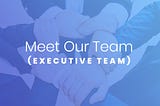 Meet the Vanig team (Executives)