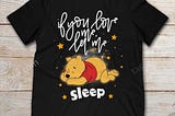 Pooh If You Love Me Let Me Sleep T-shirt