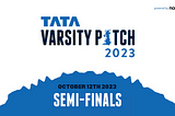 Tata Varsity Pitch 2023: The Semi-Finals!