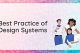 Best Practices of Design System