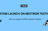 StaFi now supports rATOM on Neutron Testnet