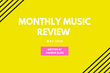 MONTHLY MUSIC REVIEW — MAY 2020: MORE DAYS INSIDE