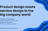 Product Design meets Service Design in the big company world