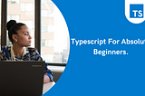 TypeScript Core Concepts Explained for Beginners