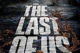 HBO Hit ‘The Last of Us’