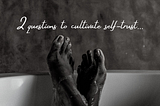 2 Questions to Cultivate Self-Trust