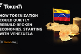 How Tokenization Could Quietly Rebuild Broken Economies, Starting With Venezuela