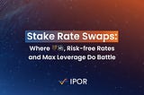 Stake Rate Swaps: Where 🦇🔊, Risk-free Rates and Max Leverage Do Battle