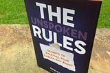 Unspoken, critical rules you need to succeed