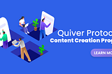 Quiver Protocol’s Content Creation Program
