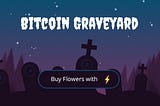 Welcome To The Bitcoin Graveyard Powered By The Lightning Network!