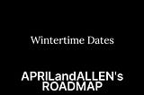 20240331 … Wintertime Dates … HaikuPrajna (APRILandALLEN’s Roadmap 2024 Jan Feb Mar)