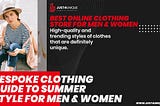 Just4Unique Bespoke Clothing Guide to Summer Style for Men & Women