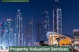 Best Property Valuation Services Dubai UAE