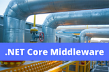 .NET Core Middleware