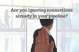 Are you ignoring connections already in your pipeline?