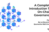 A Complete Introduction To On-Chain Governance Pt.1
