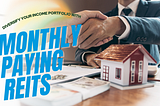 Diversify Your Income Portfolio with Monthly Dividend-Paying REITs