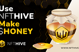 Make $HONEY on NFTHive.io