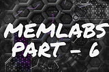 MemLabs Lab 6 — The Reckoning