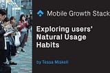 Natural usage habits: Choosing your engagement metric