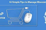 Easy ideas to manage woocommerce web shop