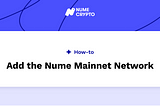 How-to: Add the Nume Mainnet Network