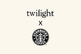 Starbucks x Twilight Collaboration brand strategy