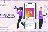 How Can You Scrape Instagram Influencer