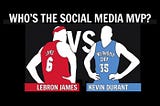 Measured by Social: LeBron James vs. Kevin Durant