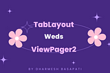 How to Use Multiple Fragments in ViewPager2 with TabLayout